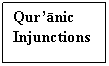 Text Box: Qurānic
Injunctions
